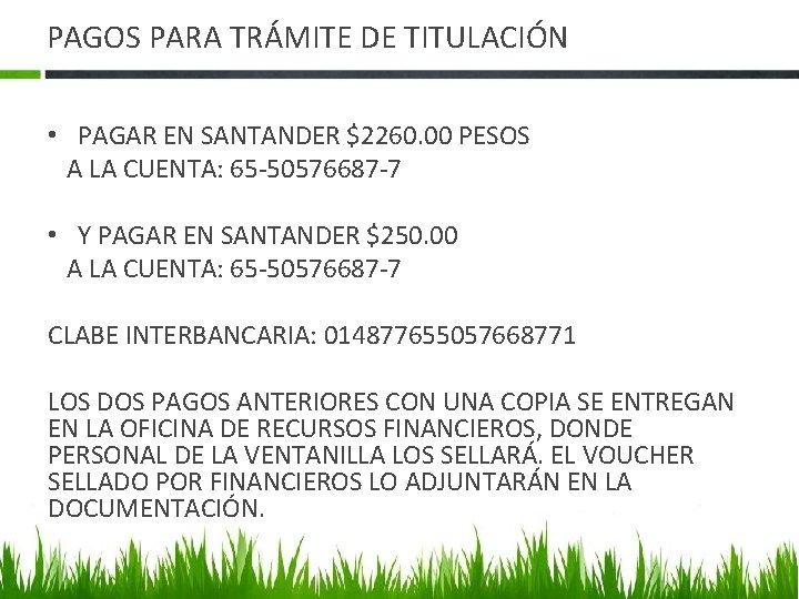 PAGOS PARA TRÁMITE DE TITULACIÓN • PAGAR EN SANTANDER $2260. 00 PESOS A LA