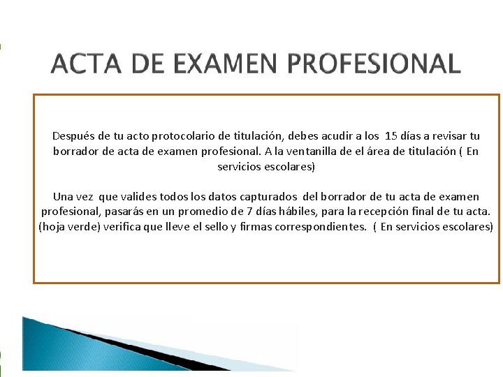 Después de tu acto protocolario de titulación, debes acudir a los 15 días a