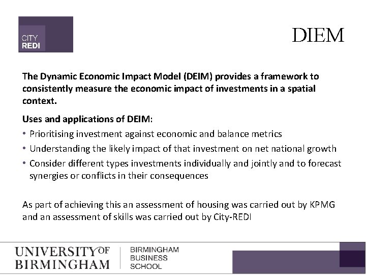 DIEM The Dynamic Economic Impact Model (DEIM) provides a framework to consistently measure the