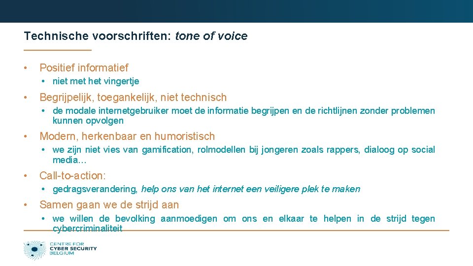 Technische voorschriften: tone of voice • Positief informatief • niet met het vingertje •