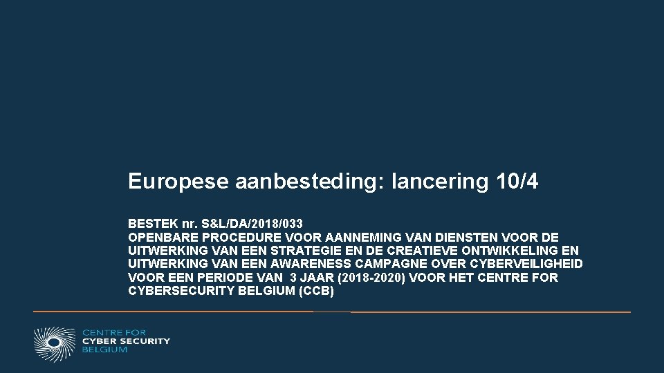 Europese aanbesteding: lancering 10/4 BESTEK nr. S&L/DA/2018/033 OPENBARE PROCEDURE VOOR AANNEMING VAN DIENSTEN VOOR