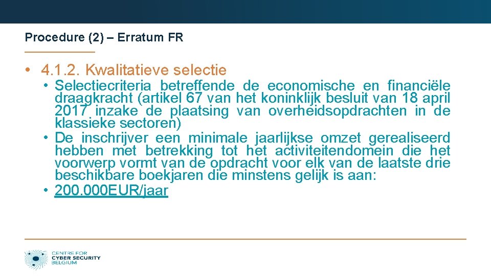 Procedure (2) – Erratum FR • 4. 1. 2. Kwalitatieve selectie • Selectiecriteria betreffende