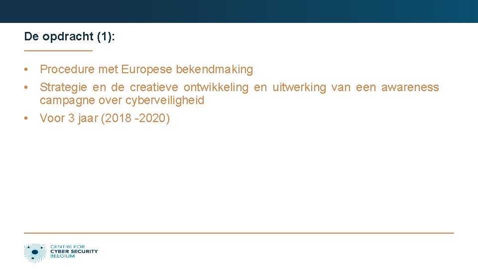 De opdracht (1): • Procedure met Europese bekendmaking • Strategie en de creatieve ontwikkeling