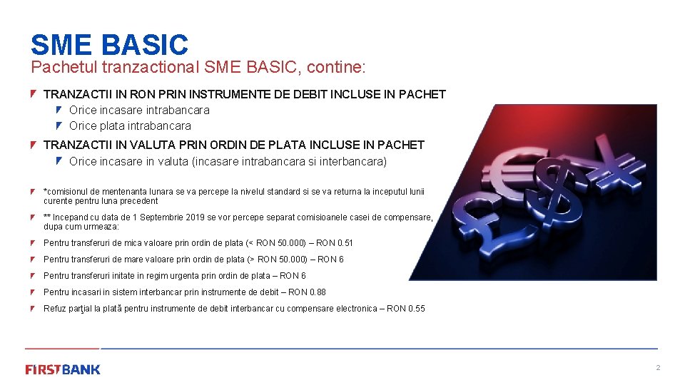SME BASIC Pachetul tranzactional SME BASIC, contine: TRANZACTII IN RON PRIN INSTRUMENTE DE DEBIT