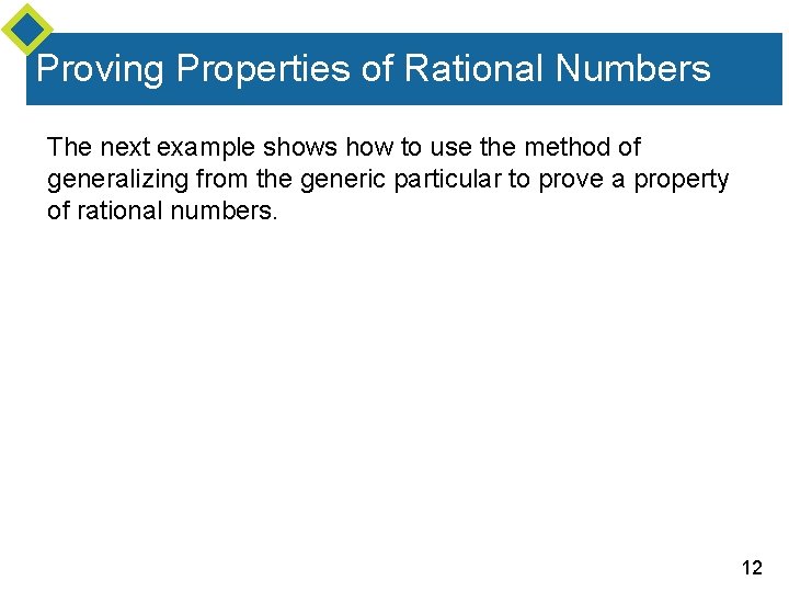 Proving Properties of Rational Numbers The next example shows how to use the method