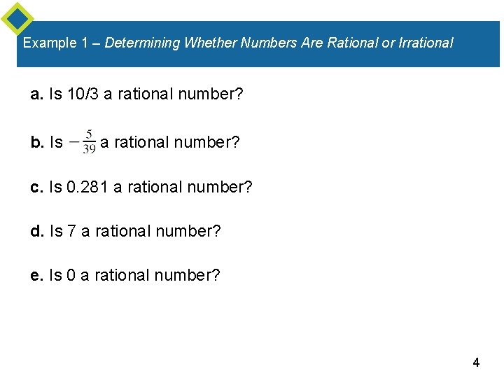 Example 1 – Determining Whether Numbers Are Rational or Irrational a. Is 10/3 a
