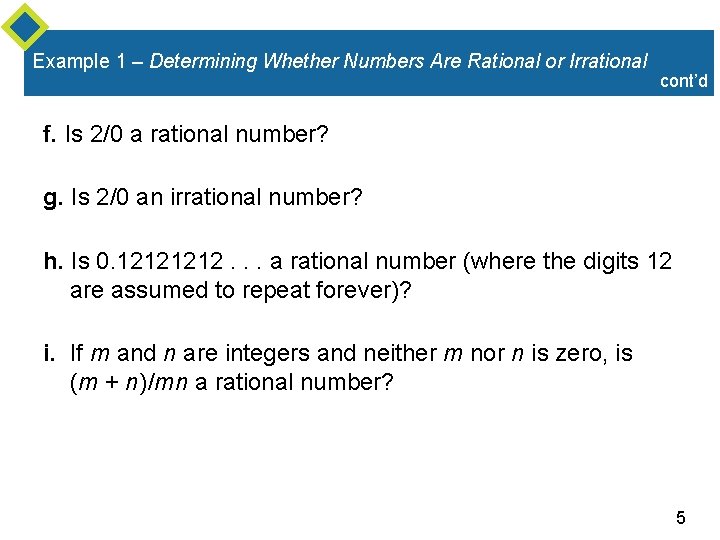 Example 1 – Determining Whether Numbers Are Rational or Irrational cont’d f. Is 2/0