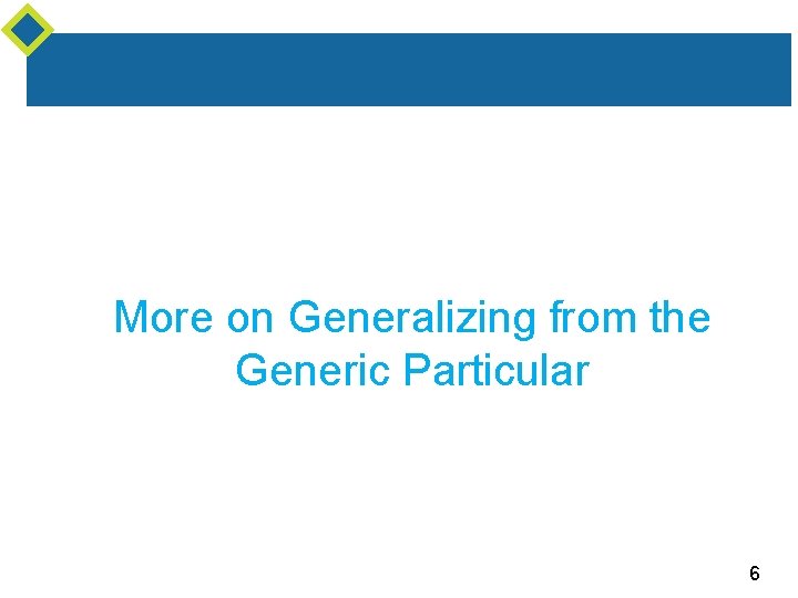 More on Generalizing from the Generic Particular 6 