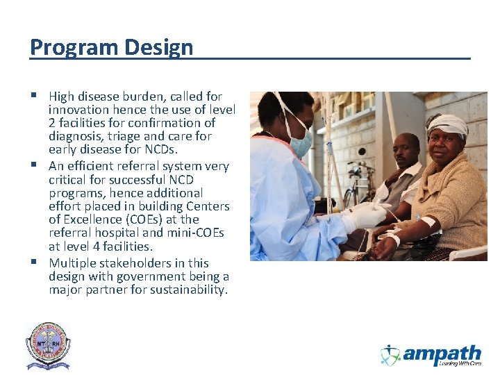 Program Design § High disease burden, called for § § innovation hence the use