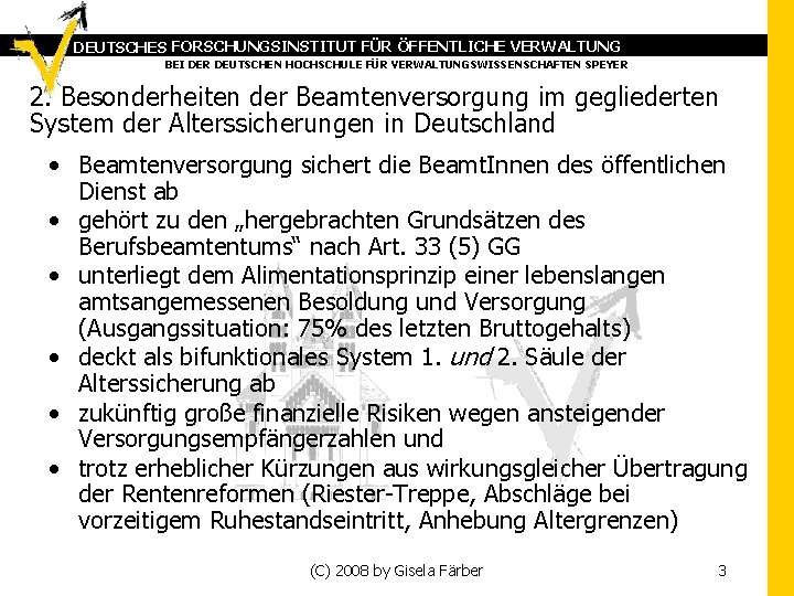 DEUTSCHES FORSCHUNGSINSTITUT FÜR ÖFFENTLICHE VERWALTUNG BEI DER DEUTSCHEN HOCHSCHULE FÜR VERWALTUNGSWISSENSCHAFTEN SPEYER 2. Besonderheiten