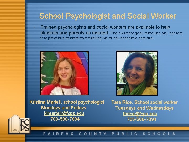 School Psychologist and Social Worker • Trained psychologists and social workers are available to