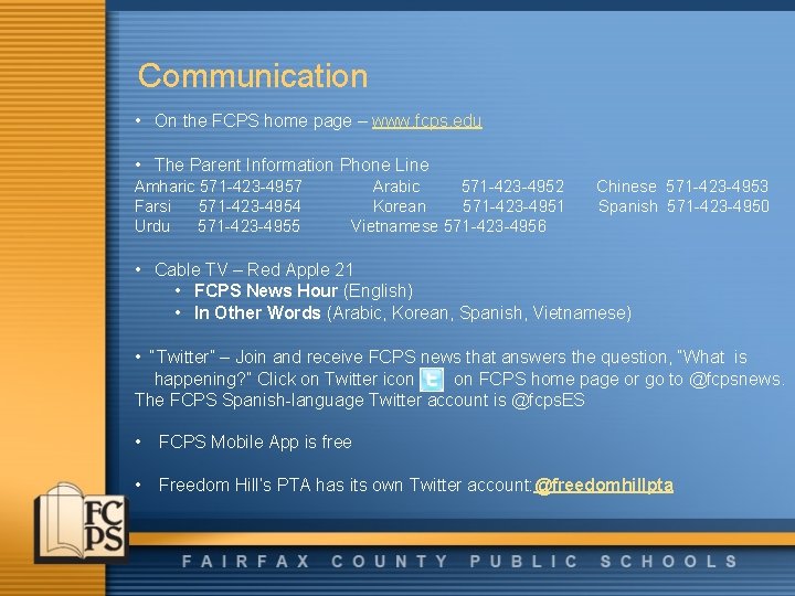 Communication • On the FCPS home page – www. fcps. edu • The Parent