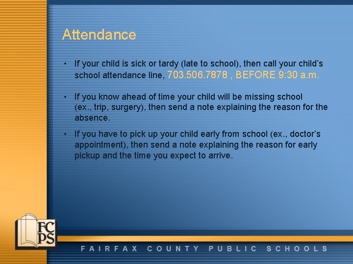 Attendance • If your child is sick or tardy (late to school), then call