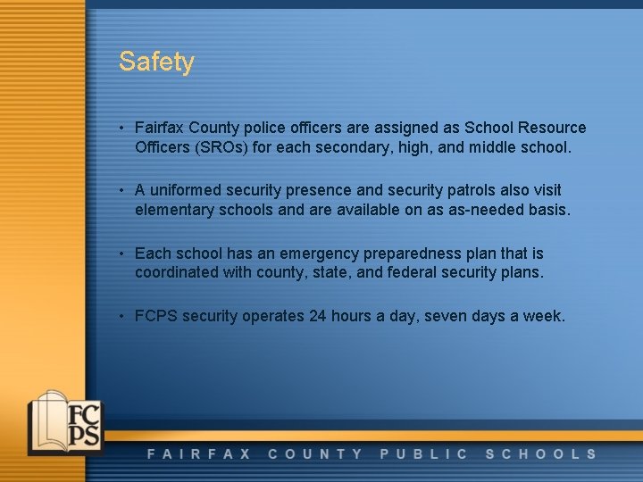Safety • Fairfax County police officers are assigned as School Resource Officers (SROs) for