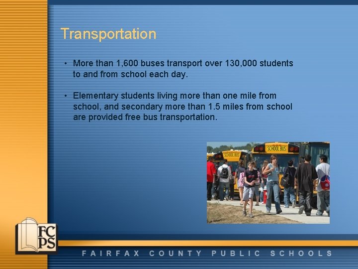 Transportation • More than 1, 600 buses transport over 130, 000 students to and