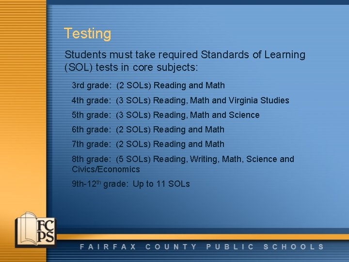 Testing Students must take required Standards of Learning (SOL) tests in core subjects: 3