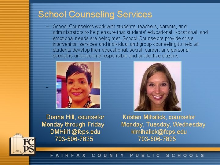 School Counseling Services – School Counselors work with students, teachers, parents, and administrators to