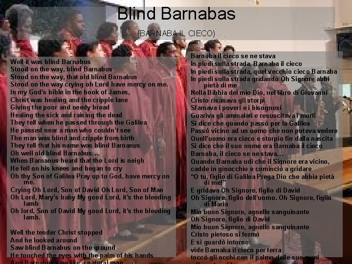 Blind Barnabas (BARNABA IL CIECO) Well it was blind Barnabus Stood on the way,