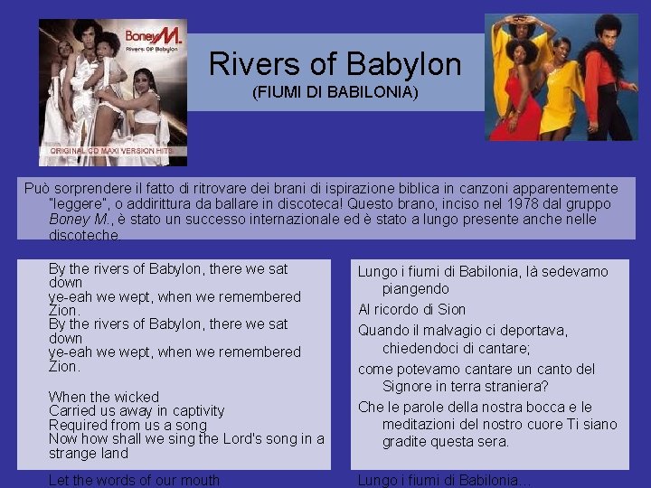 Rivers of Babylon (FIUMI DI BABILONIA) Può sorprendere il fatto di ritrovare dei brani