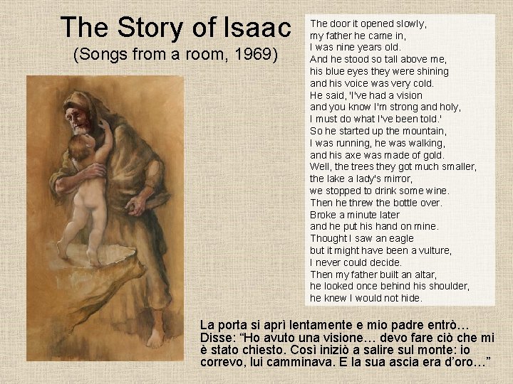 The Story of Isaac (Songs from a room, 1969) The door it opened slowly,