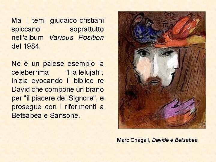 Ma i temi giudaico-cristiani spiccano soprattutto nell'album Various Position del 1984. Ne è un
