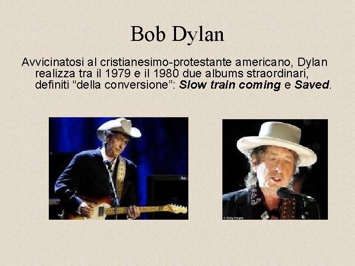 Bob Dylan Avvicinatosi al cristianesimo-protestante americano, Dylan realizza tra il 1979 e il 1980