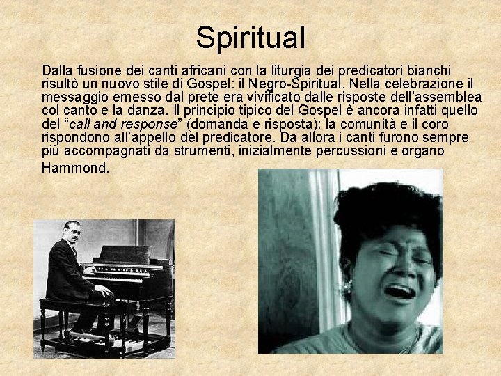 Spiritual Dalla fusione dei canti africani con la liturgia dei predicatori bianchi risultò un