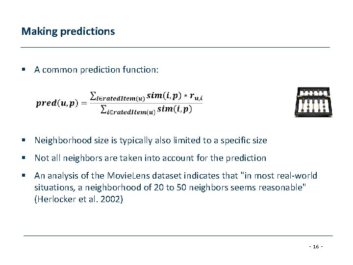 Making predictions § A common prediction function: § Neighborhood size is typically also limited