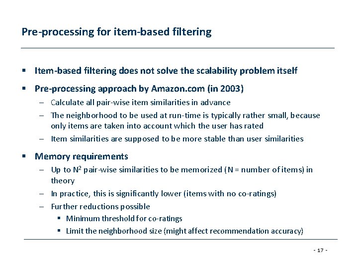 Pre-processing for item-based filtering § Item-based filtering does not solve the scalability problem itself