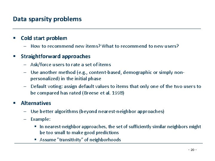 Data sparsity problems § Cold start problem – How to recommend new items? What Data sparsity problems § Cold start problem – How to recommend new items? What