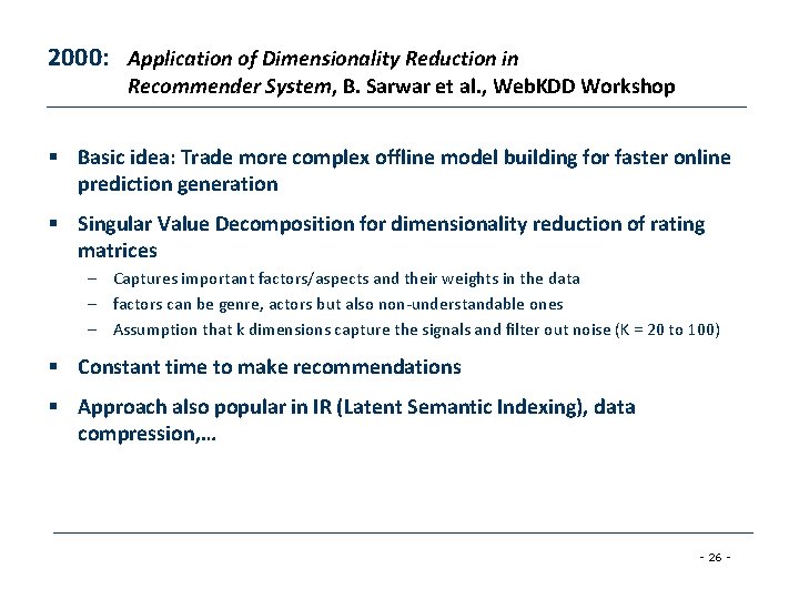 2000: Application of Dimensionality Reduction in Recommender System, B. Sarwar et al. , Web.