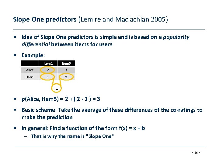 Slope One predictors (Lemire and Maclachlan 2005) § Idea of Slope One predictors is Slope One predictors (Lemire and Maclachlan 2005) § Idea of Slope One predictors is