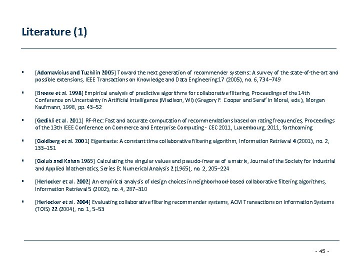 Literature (1) § [Adomavicius and Tuzhilin 2005] Toward the next generation of recommender systems: