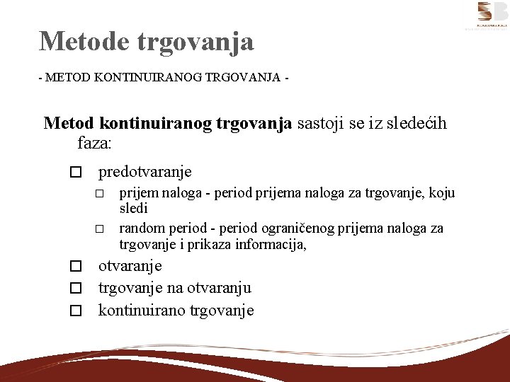 Metode trgovanja - METOD KONTINUIRANOG TRGOVANJA - Metod kontinuiranog trgovanja sastoji se iz sledećih