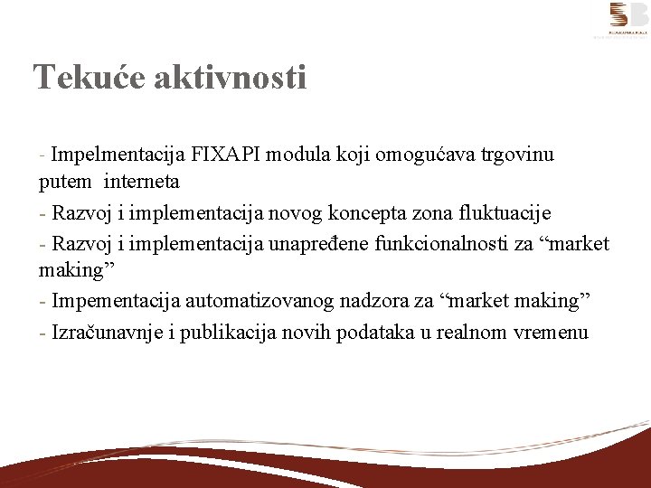 Tekuće aktivnosti - Impelmentacija FIXAPI modula koji omogućava trgovinu putem interneta - Razvoj i
