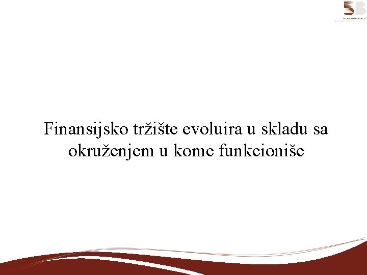 Finansijsko tržište evoluira u skladu sa okruženjem u kome funkcioniše 