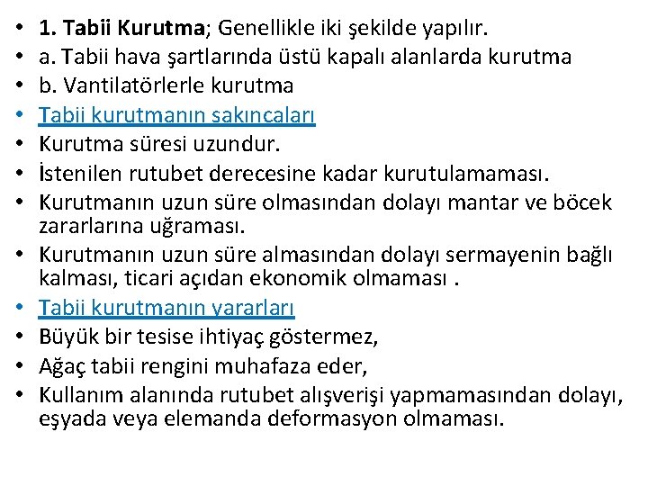  • • • 1. Tabii Kurutma; Genellikle iki şekilde yapılır. a. Tabii hava