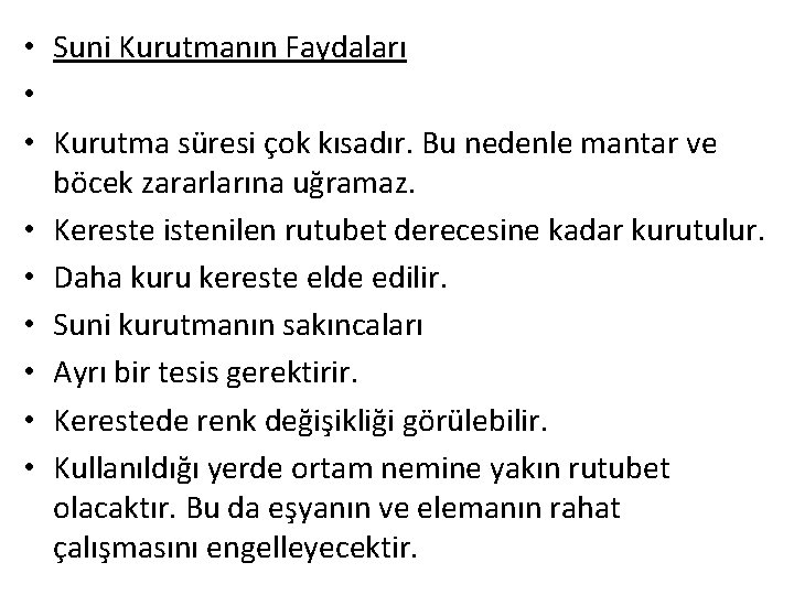  • Suni Kurutmanın Faydaları • • Kurutma süresi çok kısadır. Bu nedenle mantar