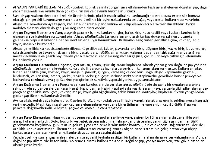 • • • AHŞABIN YAPIDAKİ KULLANIM YERİ: Rutubet, toprak ve mikroorganizma etkilerinden fazlasıyla
