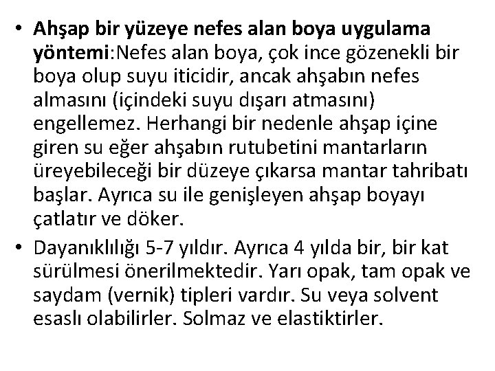  • Ahşap bir yüzeye nefes alan boya uygulama yöntemi: Nefes alan boya, çok