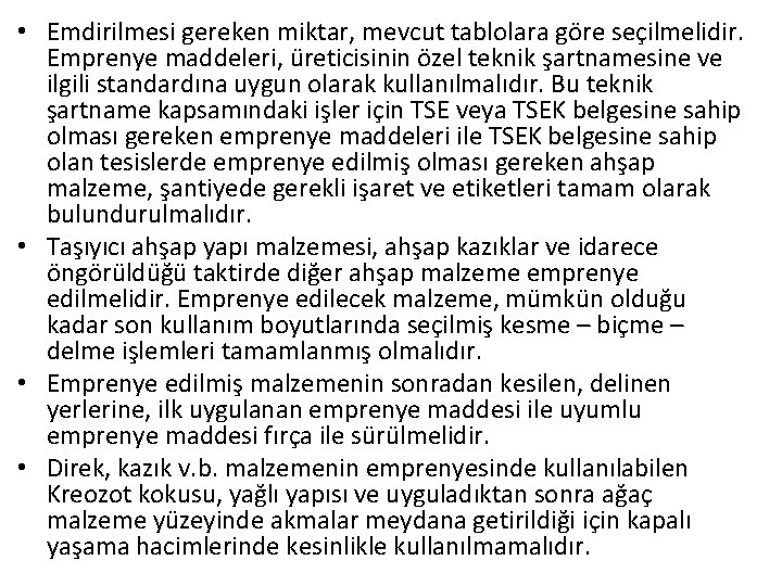  • Emdirilmesi gereken miktar, mevcut tablolara göre seçilmelidir. Emprenye maddeleri, üreticisinin özel teknik