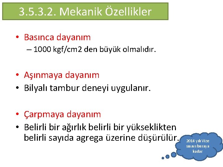 3. 5. 3. 2. Mekanik Özellikler • Basınca dayanım – 1000 kgf/cm 2 den