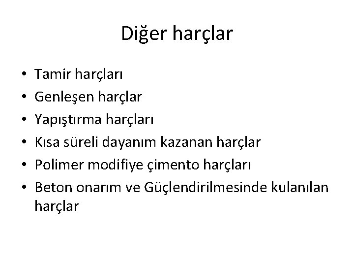 Diğer harçlar • • • Tamir harçları Genleşen harçlar Yapıştırma harçları Kısa süreli dayanım