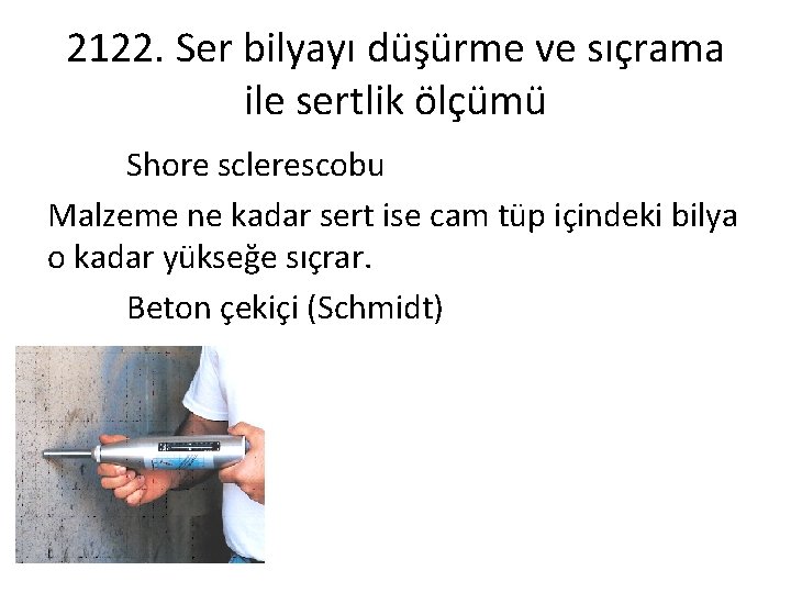 2122. Ser bilyayı düşürme ve sıçrama ile sertlik ölçümü Shore sclerescobu Malzeme ne kadar