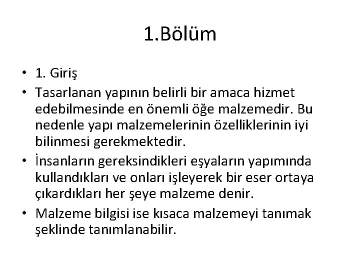 1. Bölüm • 1. Giriş • Tasarlanan yapının belirli bir amaca hizmet edebilmesinde en