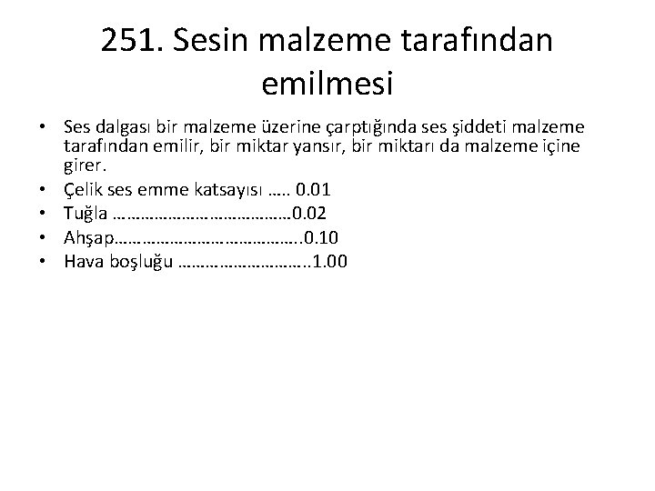 251. Sesin malzeme tarafından emilmesi • Ses dalgası bir malzeme üzerine çarptığında ses şiddeti