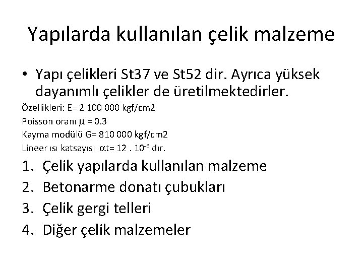 Yapılarda kullanılan çelik malzeme • Yapı çelikleri St 37 ve St 52 dir. Ayrıca