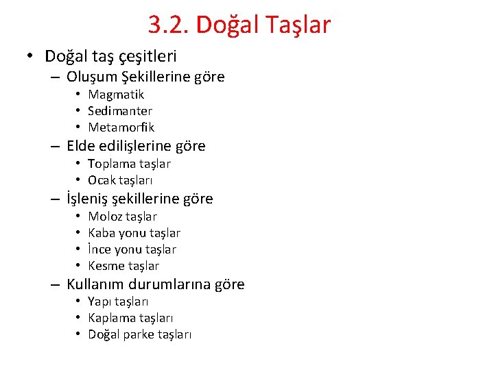 3. 2. Doğal Taşlar • Doğal taş çeşitleri – Oluşum Şekillerine göre • Magmatik