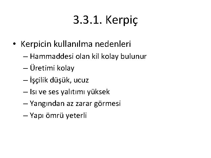 3. 3. 1. Kerpiç • Kerpicin kullanılma nedenleri – Hammaddesi olan kil kolay bulunur