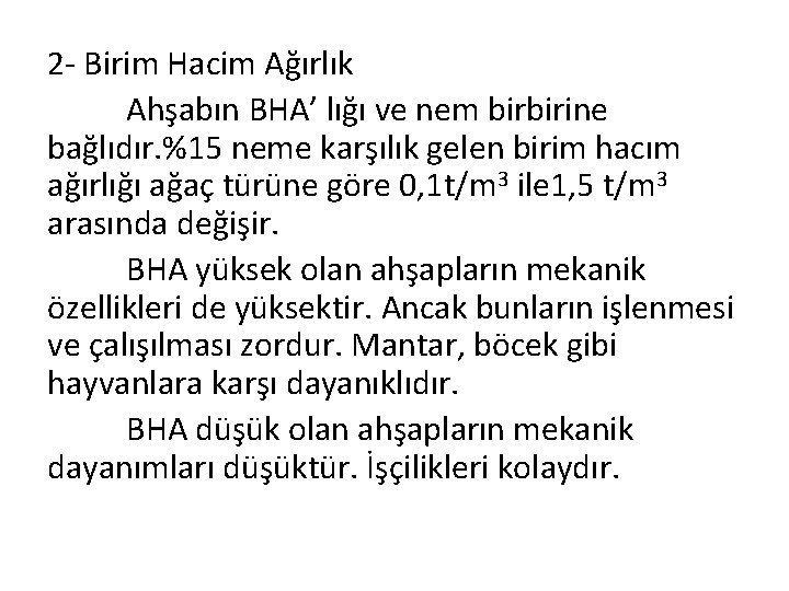 2 - Birim Hacim Ağırlık Ahşabın BHA’ lığı ve nem birbirine bağlıdır. %15 neme